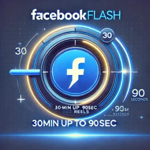 Facebook - FacebookFlash 30min jusqu'à 90sec Reels
